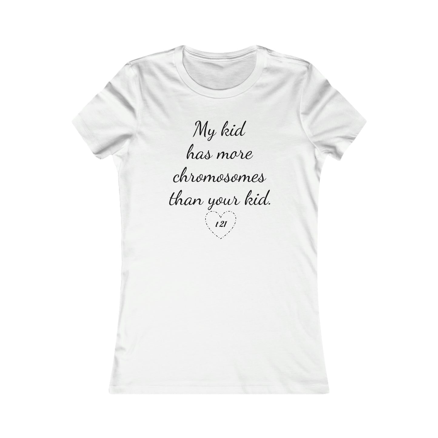 T21 Extra Chromosomes Women's Favorite Tee